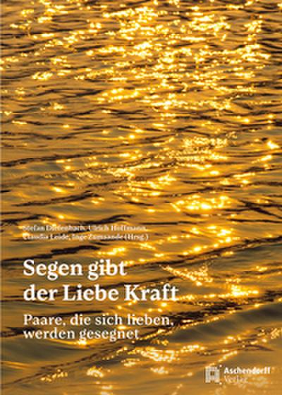 Segen gibt der Liebe Kraft