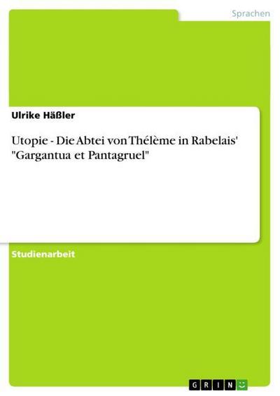 Utopie - Die Abtei von Thélème in Rabelais’ "Gargantua et Pantagruel"