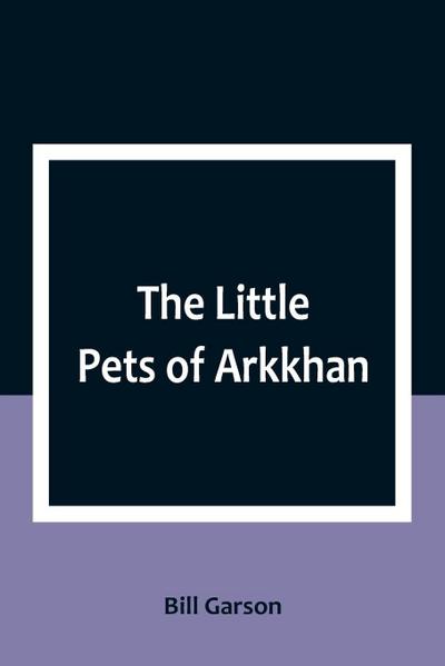 The Little Pets of Arkkhan