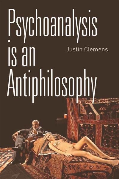 Psychoanalysis Is an Antiphilosophy