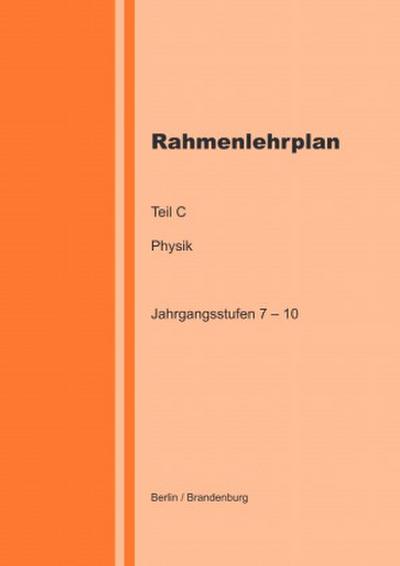 Rahmenlehrplan - Physik - Teil C - Jahrgangsstufen 7-10 (Berlin/Brandenburg)