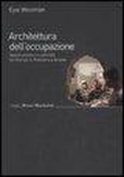 Weizman, E: Architettura dell’occupazione. Spazio politico e