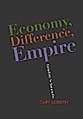 Economy, Difference, Empire: Social Ethics for Social Justice Gary Dorrien Author