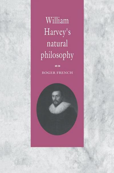 William Harvey’s Natural Philosophy