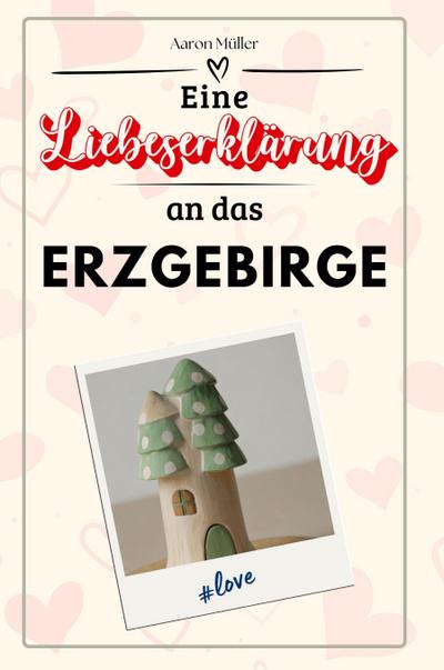 Eine Liebeserklärung an das Erzgebirge