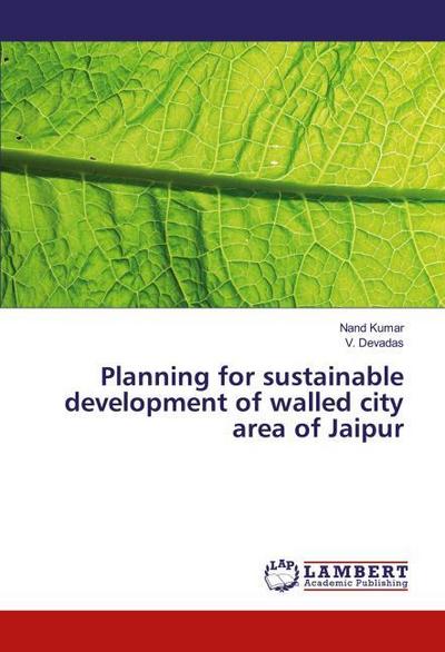 Planning for sustainable development of walled city area of Jaipur