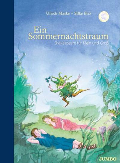 Ein Sommernachtstraum. Shakespeare für Klein und Groß