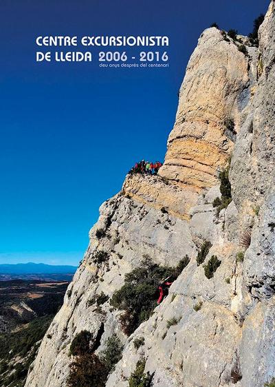 Centre Excursionista de Lleida, 2006-2016 : deu anys després del centenari