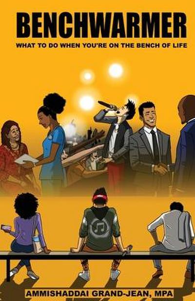 Benchwarmer: What to Do When You’re on the Bench of Life