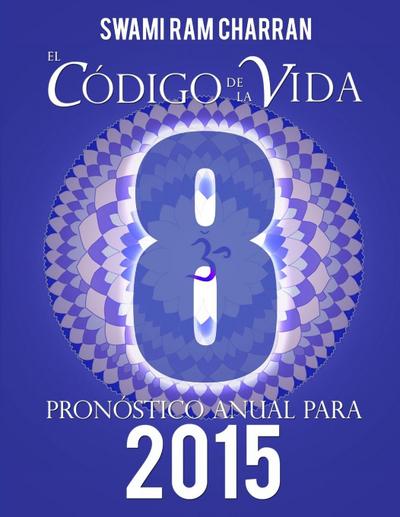 El Código de la Vida #8 Pronóstico Anual Para 2015