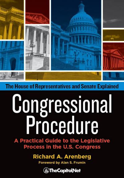 Congressional Procedure: A Practical Guide to the Legislative Process in the U.S. Congress