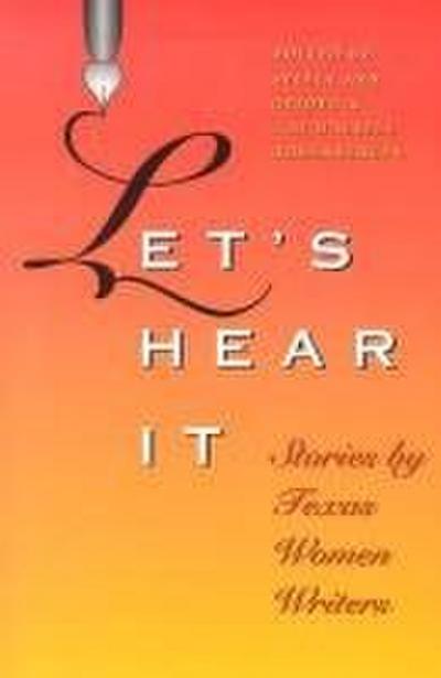 Let’s Hear It: Stories by Texas Women Writers