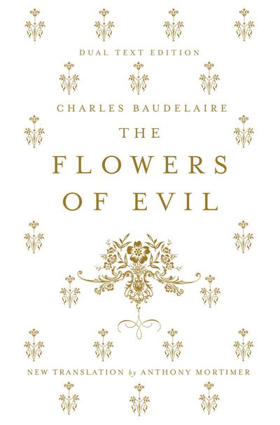 The Flowers of Evil: Dual Language and New Verse Translation