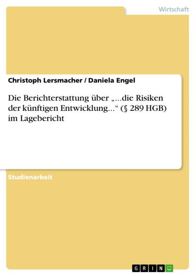 Die Berichterstattung über ’...die Risiken der künftigen Entwicklung...’ (§ 289 HGB) im Lagebericht
