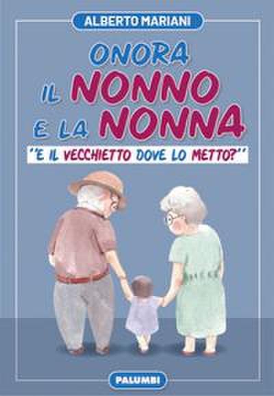 Mariani, A: Onora il nonno e la nonna. «E il vecchietto dove