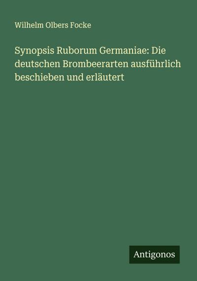 Synopsis Ruborum Germaniae: Die deutschen Brombeerarten ausführlich beschieben und erläutert
