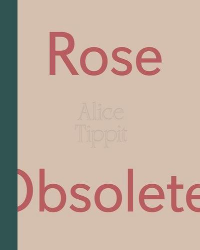 Alice Tippit: Rose Obsolete