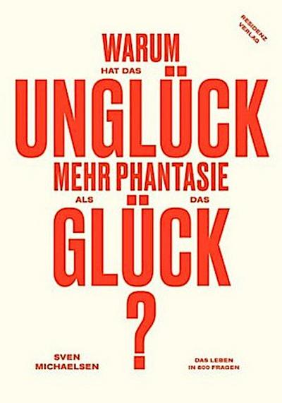 Warum hat das Unglück mehr Phantasie als das Glück?