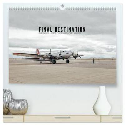 FINAL DESTINATION (hochwertiger Premium Wandkalender 2026 DIN A2 quer), Kunstdruck in Hochglanz