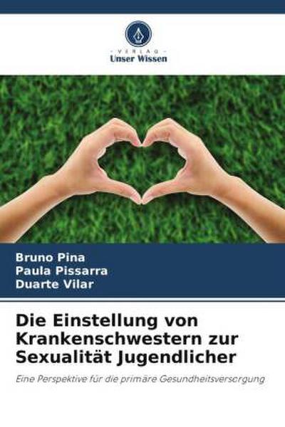 Die Einstellung von Krankenschwestern zur Sexualität Jugendlicher