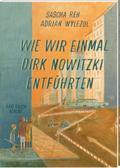 Wie wir einmal Dirk Nowitzki entführten