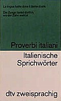 Italienische Sprichwörter; Proverbi italiani