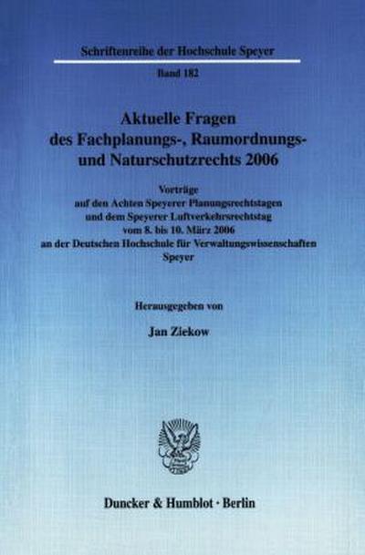 Aktuelle Fragen des Fachplanungs-, Raumordnungs- und Naturschutzrechts 2006.