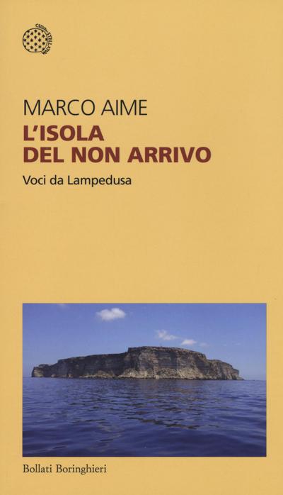 L’ isola del non arrivo. Voci da Lampedusa