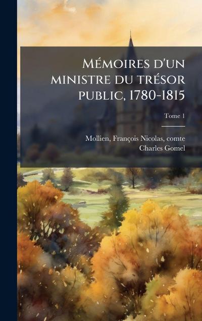 MÃ(c)moires d’un ministre du trÃ(c)sor public, 1780-1815