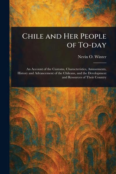 Chile and Her People of To-day