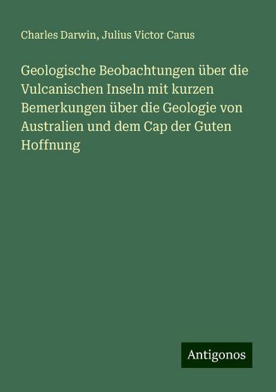 Darwin, C: Geologische Beobachtungen über die Vulcanischen I