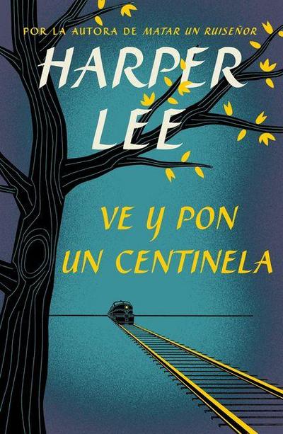 Ve Y Pon Un Centinela / Go Set a Watchman