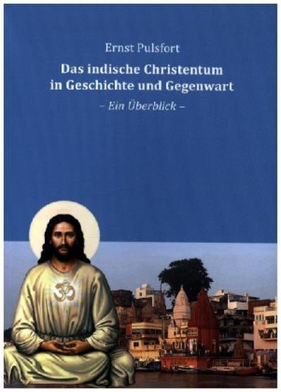 Das indische Christentum in Geschichte und Gegenwart