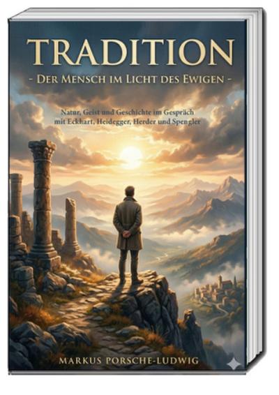 Tradition - Der Mensch im Licht des Ewigen