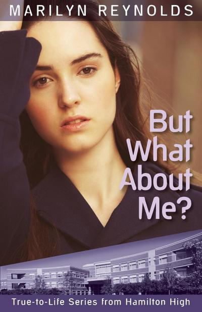 But What About Me? (True-to-Life Series from Hamilton High, #5)