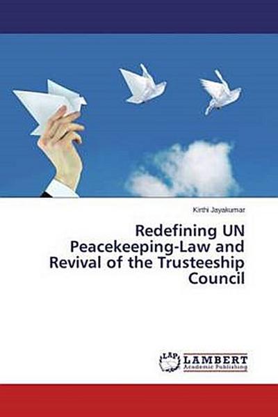 Redefining UN Peacekeeping-Law and Revival of the Trusteeship Council