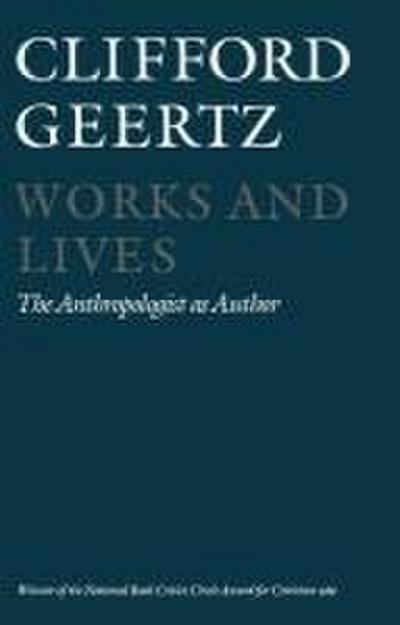 Geertz, C: Works and Lives