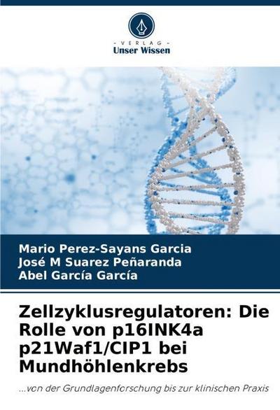 Zellzyklusregulatoren: Die Rolle von p16INK4a p21Waf1/CIP1 bei Mundhöhlenkrebs