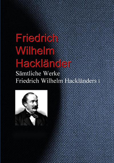 Gesammelte Werke Friedrich Wilhelm Hackländers