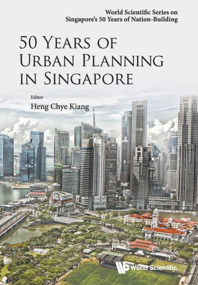 50 YEARS OF URBAN PLANNING IN SINGAPORE
