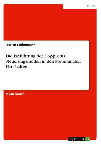 Die Einführung der Doppik als Steuerungsmodell in den kommunalen Haushalten - Florian Schippmann