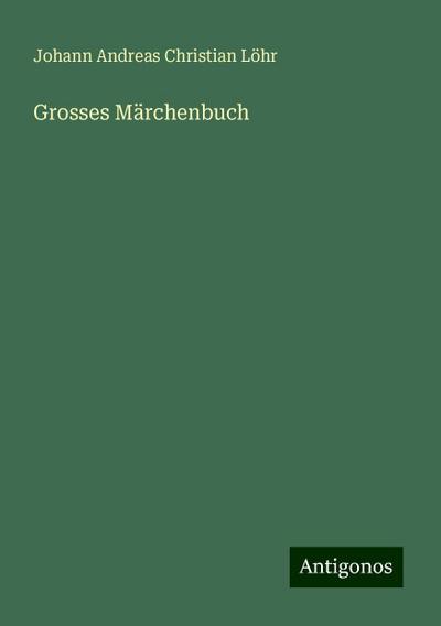 Löhr, J: Grosses Märchenbuch