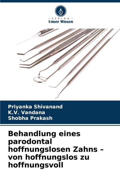Behandlung eines parodontal hoffnungslosen Zahns - von hoffnungslos zu hoffnungsvoll
