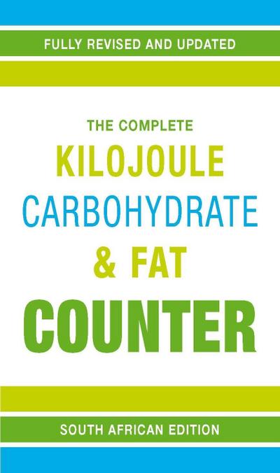 The Complete Kilojoule, Carbohydrate & Fat Counter