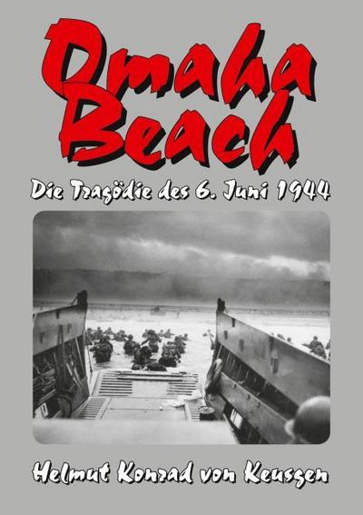 Omaha Beach - Die Tragödie des 6. Juni 1944
