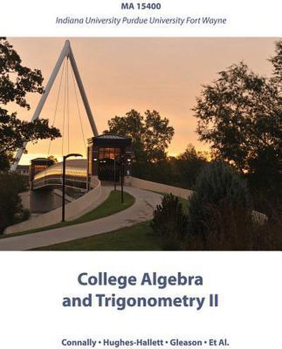 College Algebra and Trigonometry II: Ma 15400 Indiana University Purdue University Fort Wayne