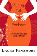 Skinny, Fat, Perfect