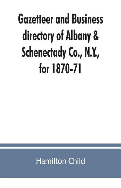 Gazetteer and business directory of Albany & Schenectady Co., N.Y., for 1870-71