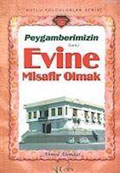 Peygamberimizin Evine Misafir Olmak
