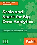 Scala and Spark for Big Data Analytics